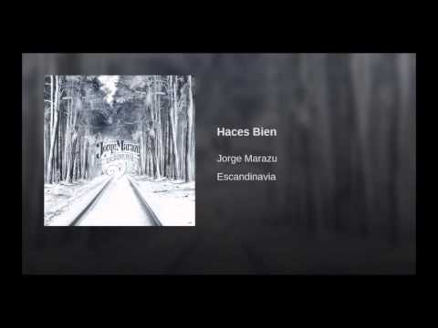 JORGE MARAZU - HACES BIEN