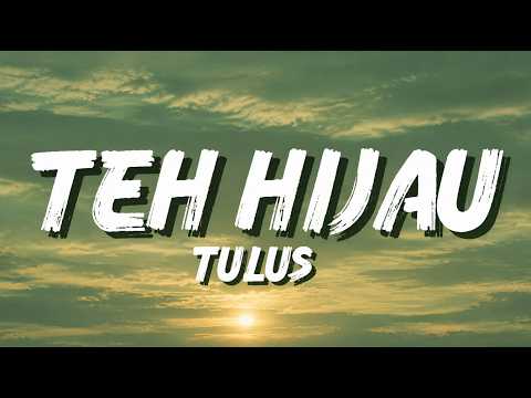TULUS - Teh Hijau | Lirik Lagu Viral