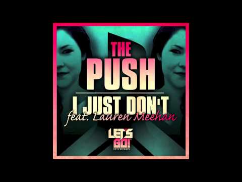 I just Don't feat Lauren Meehan   The Push
