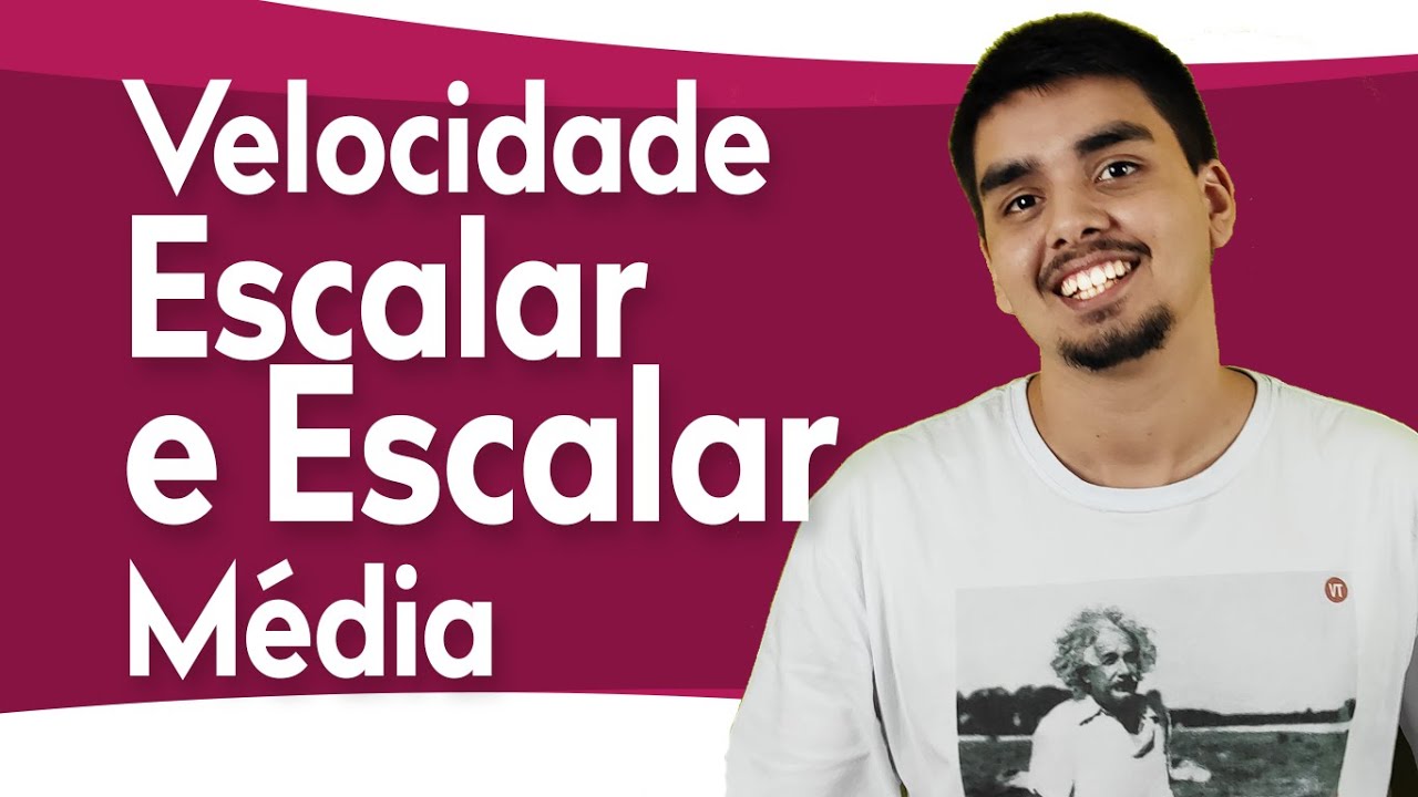 VELOCIDADE ESCALAR - VELOCIDADE ESCALAR MÉDIA, VELOCIDADE ESCALAR INSTANTÂNEA - CINEMÁTICA