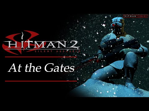 Hitman 2: Silent Assassin - Mission #9 - At The Gates