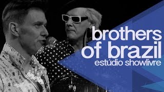 Brothers of Brazil no Estúdio Showlivre 2014 - Apresentação na íntegra - Ao Vivo