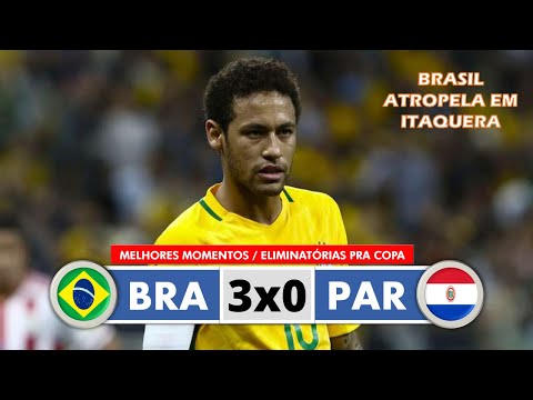 Brasil 3x0 Paraguai - Melhores Momentos (Globo FULL HD) - Eliminatórias Copa 2018