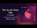 Chai Town Phir Se Ud Chala Ilahi Official Audio