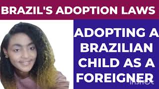 BRAZIL: Can I get Citizenship By Adopting A Brazillian Child As A Foreigner?