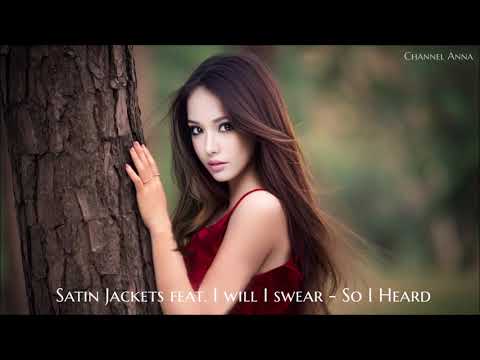 Satin Jackets feat. I will I swear  - So I Heard