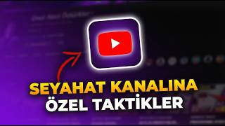 YOUTUBE Seyahat Kanalı NASIL BÜYÜTÜLÜR? (Kanal Optimizasyon Rehberi)