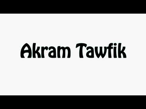 Learn How To Pronounce Akram Tawfik