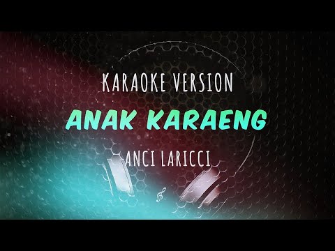 Anci Laricci - Anak Karaeng (Karaoke Version)