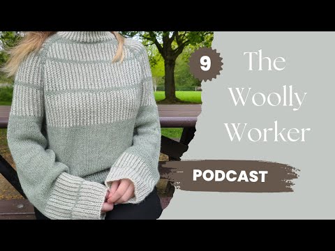 The Woolly Worker Knitting Podcast Ep9 - mist sketch, egg socks, mosaic crochet, handdyed purchase