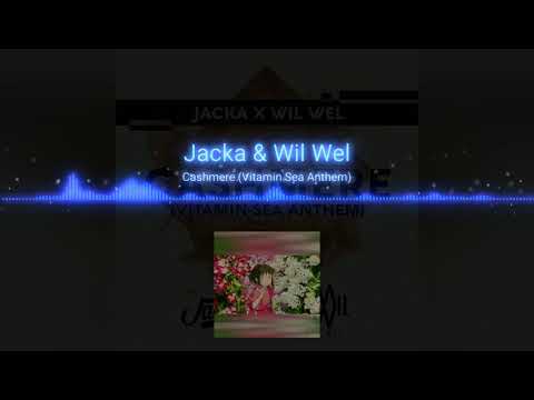 Jacka & Wil Wel - Cashmere (Vitamin Sea Anthem)