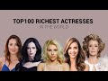 Top100 Richest Actresses In Th World