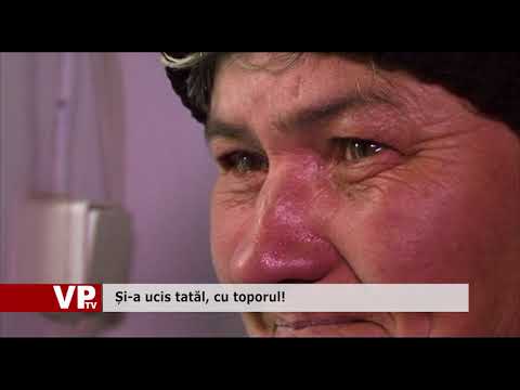 Și-a ucis tatăl, cu toporul!