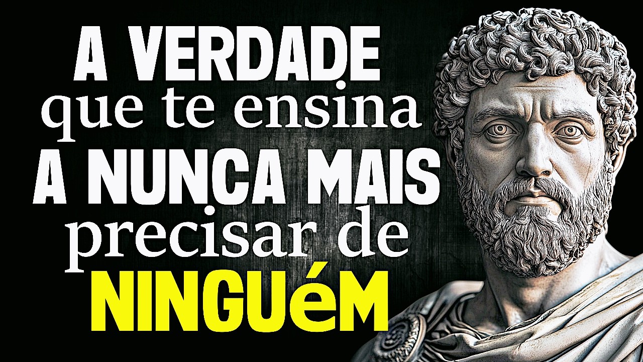 VOCÊ NÃO PRECISARÁ de NINGUÉM na SUA VIDA QUANDO APRENDER ISSO - Sabedoria Estoica