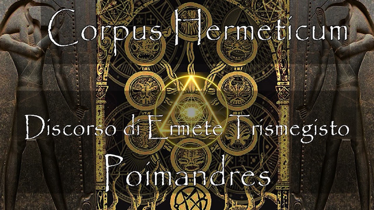 Corpus Hermeticum_Versione Integrale #Toth #Egitto #Ermetismo #Intelletto #Orfismo #Leggenda