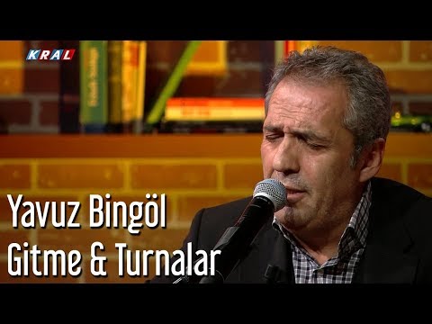 Yavuz Bingöl - Gitme & Turnalar
