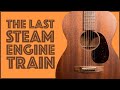 Last Steam Engine Train by John Fahey | Blues Fingerstyle Classic