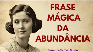 Esta frase mágica abre as portas da abundância infinita | Florence Scovel Shinn
