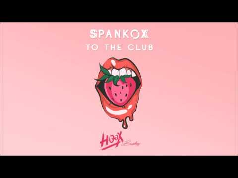 Spankox - To The Club (HOOX Remix)- OUT NOW!