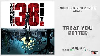 YoungBoy Never Broke Again - &quot;Treat You Better&quot; (38 Baby 2)