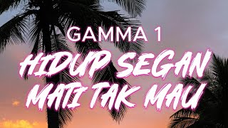 Download lagu Hidup Segan Mati Tak Mau - Gamma 1 (Lirik) mp3