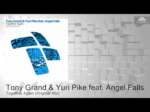 Tony Grand & Yuri Pike Feat. Angel Falls  - Together Again (Original Mix)
