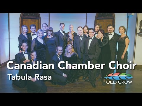 Canadian Chamber Choir - Tabula Rasa (Old Crow Magazine)