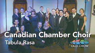 Canadian Chamber Choir - Tabula Rasa (Old Crow Magazine)