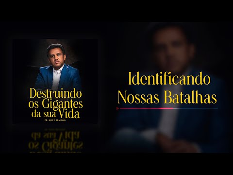 Identificando Nossas Batalhas #DestruindoOsGigantesDaSuaVida | Pr. Josué Brandão