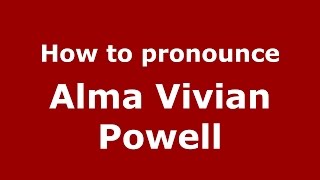 How to pronounce Alma Vivian Powell