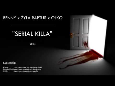 Benny x Żyła Raptus x Olko - "Serial Killa"