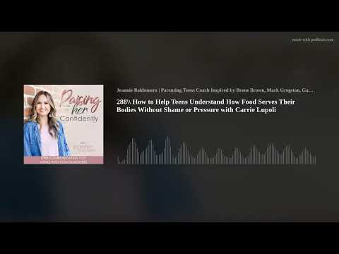 288\\ How to Help Teens Understand How Food Serves Their Bodies Without Shame or Pressure with Carri