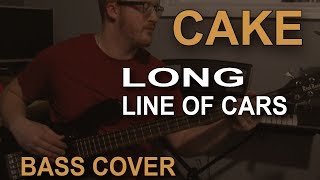 Cake - Long Line of Cars (Bass Cover)