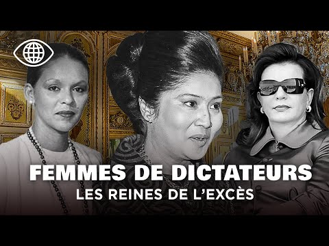 Les épouses des dictateurs : entre luxe, pouvoir et impunité – Documentaire Politique - DN
