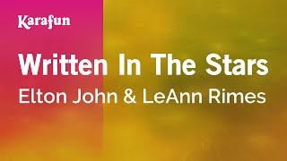 Written In The Stars - Elton John &amp; LeAnn Rimes | Karaoke Version | KaraFun