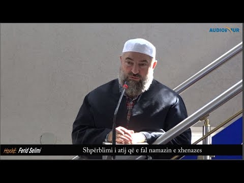 Shpërblimi i atij që e fal Namazin e Xhenazes - Hoxhë Ferid Selimi - Hutbe
