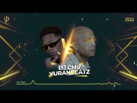 Deejay Chu vs Yuranbeatz - Go Crazy