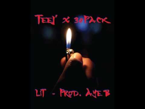 Teej' x 30 Pack ~ Lit [Prod. Aye B]