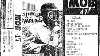Mob 47 - Sjuk Värld (tape 1984)