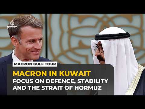 France’s Macron kicks off Gulf tour in Kuwait eyeing Strait of Hormuz security