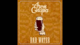 AronChupa ft. J & The People - Bad Water (Original Mix)