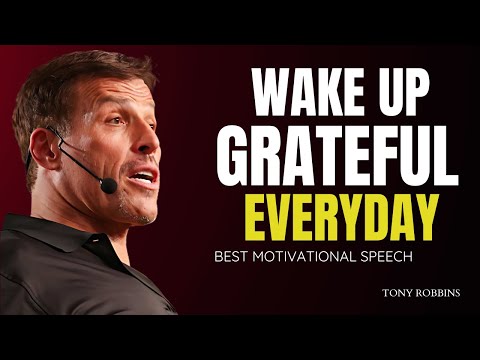 Wake Up Grateful Everyday | Tony Robbins Motivational Speech