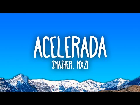 sma$her, MXZI - ACELERADA