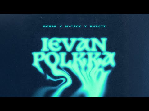 Robbe, M-T3CK & BVBATZ - Ievan Polkka
