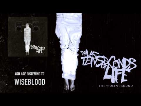 The Last Ten Seconds Of Life - Wiseblood