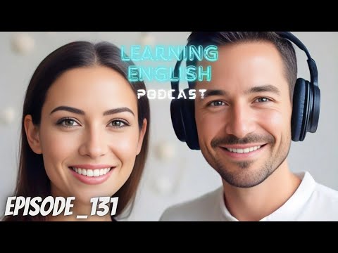 Learning English Podcast Conversation Episode 131 | Podcast English | podcast for learning English