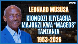Mfahamu Leonard Mususa Alama ya Ungozi iliyoacha majonzi kwa 'MACEOs' Tanzania