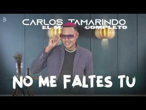 No Me Faltes Tú - Carlos Tamarindo (Audio Oficial)