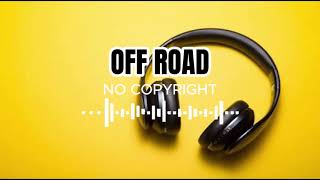 Download lagu NO COPYRIGHT ll OFFROAD ll MUSIC mp3