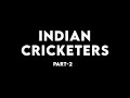 INDIAN CRICKETER S Part 2